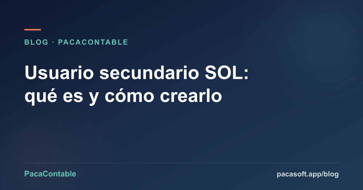 Usuario secundario SOL: qué es, cómo crearlo y por qué usarlo en tu estudio contable